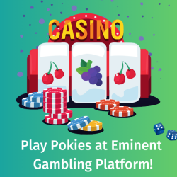 Play Pokies at Eminent Gambling Platform!